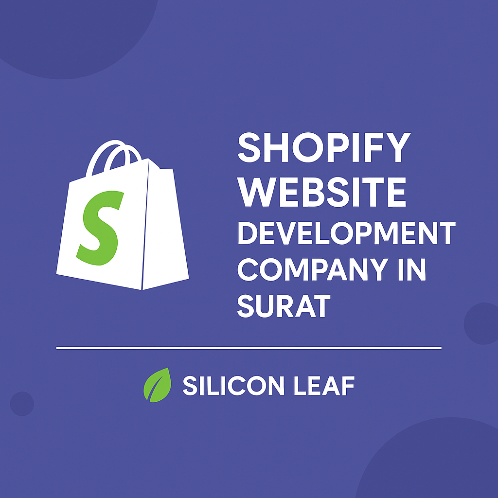 Leading Shopify Website Development Company in Surat – Silicon Leaf
